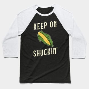 Corn on the Cob Keep On Shuckin' Pun Baseball T-Shirt